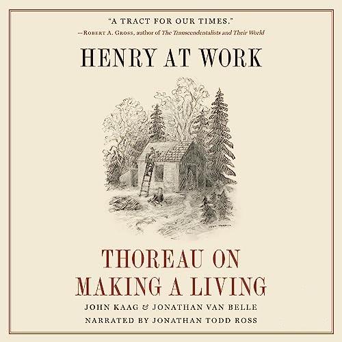 Henry at Work Thoreau on Making a Living [Audiobook]
