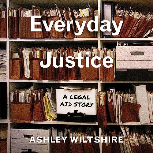 Everyday Justice A Legal Aid Story [Audiobook]