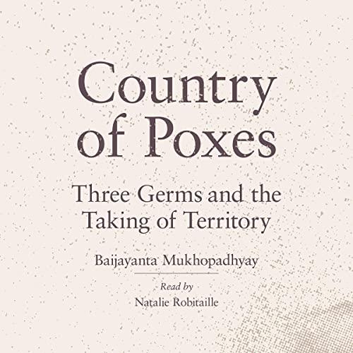 Country of Poxes Three Germs and the Taking of Territory [Audiobook]