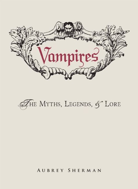 Vampires: The Myths, Legends, and Lore 1d7688c384869dcad96cbd64097601a9