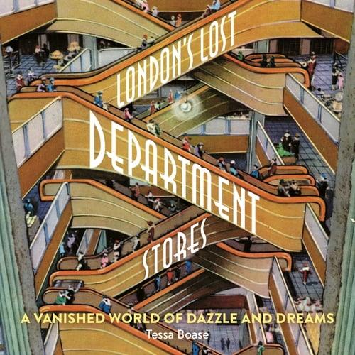 London’s Lost Department Stores A Vanished World of Dazzle and Dreams [Audiobook]