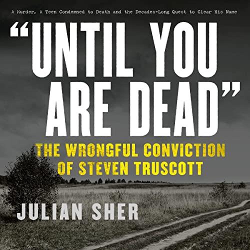 Until You Are Dead The Wrongful Conviction of Steven Truscott [Audiobook]