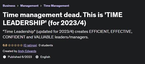 Time management dead. This is ‘TIME LEADERSHIP’ (for 20234)