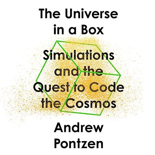 The Universe in a Box Simulations and the Quest to Code the Cosmos [Audiobook]