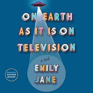 On Earth as It Is on Television [Audiobook]