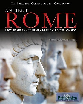 Ancient Rome: From Romulus and Remus to the Visigoth Invasion