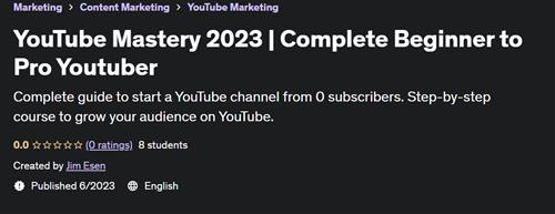 YouTube Mastery 2023 Complete Beginner to Pro Youtuber