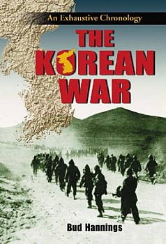 The Korean War: An Exhaustive Chronology