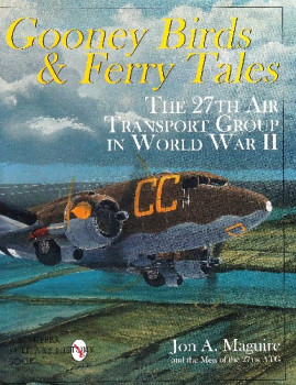 Gooney Birds & Ferry Tales: The 27th Air Transport Group in World War II