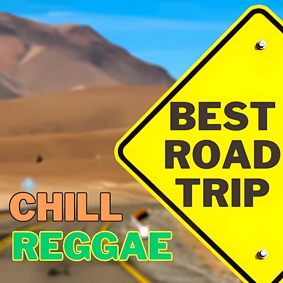 BEST ROAD TRIP - Chill Reggae