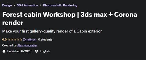 Forest cabin Workshop – 3ds max + Corona render