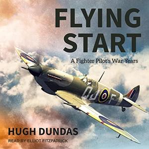 Flying Start A Fighter Pilot's War Years [Audiobook]