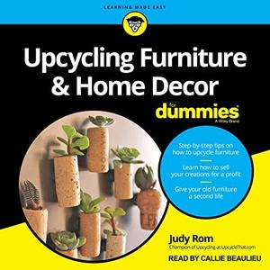 Upcycling Furniture & Home Decor for Dummies [Audiobook]
