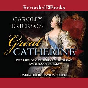 Great Catherine The Life of Catherine the Great, Empress of Russia