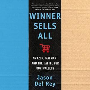 Winner Sells All Amazon, Walmart, and the Battle for Our Wallets [Audiobook]