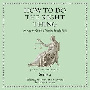 How to Do the Right Thing An Ancient Guide to Treating People Fairly [Audiobook]
