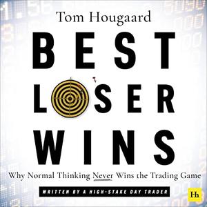 Best Loser Wins Why Normal Thinking Never Wins the Trading Game [Audiobook]