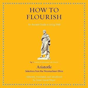 How to Flourish An Ancient Guide to Living Well [Audiobook]