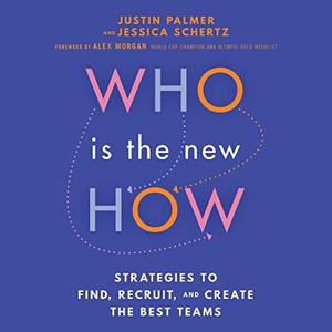Who Is the New How Strategies to Find, Recruit, and Create the Best Teams [Audiobook]