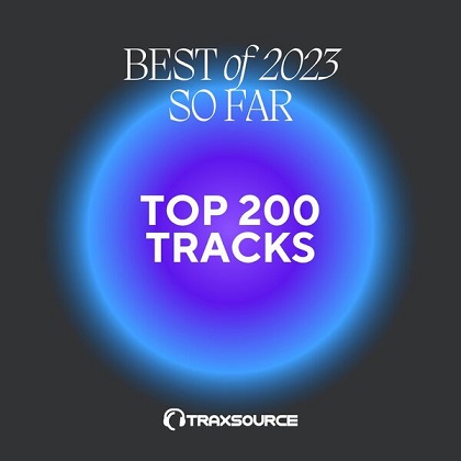 Traxsource Top 200 Tracks Best Tracks of 2023 So Far