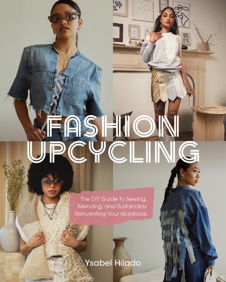 Fashion Upcycling - The DIY Guide to Sewing, Mending, and Sustainably Reinventing ... Dbd06d4b31b41acfbd029513b24b6674