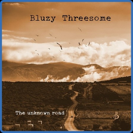 Bluzy Threesome - 2023 - The Unknown Road (FLAC)