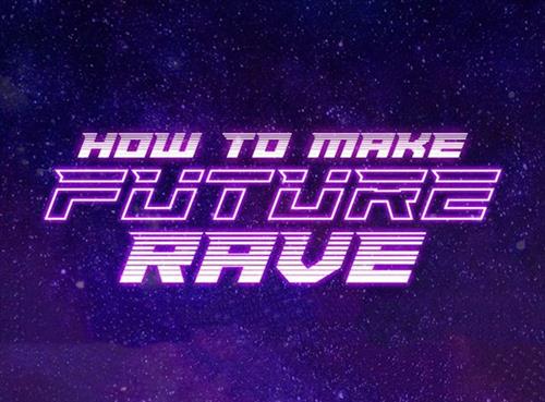 Sonic Academy – Future Rave with Protoculture |  Download Free