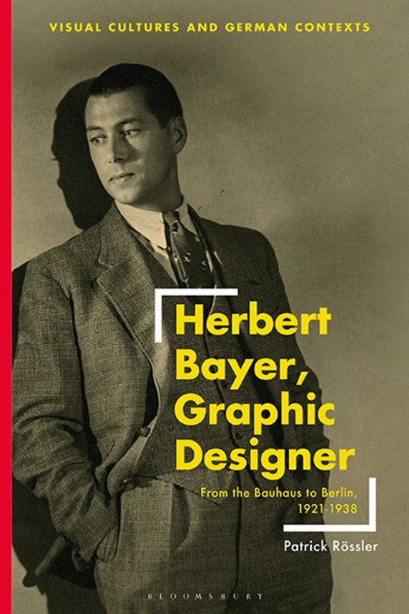 Herbert Bayer, Graphic Designer - From the Bauhaus to Berlin, 1921 - 1938 45d0fff66866135ad0df368a6d743e86