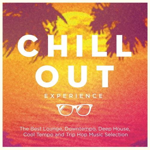 Chill Out Experience (The Best Lounge, Downtempo, Deep House, Cool Tempo and Trip Hop Music Selection) (2015)