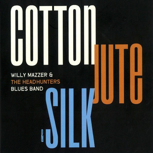 Willy Mazzer & The Headhunters Blues Band - Cotton Jute & Silk (2023) 
