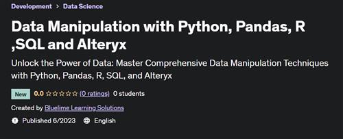 Data Manipulation with Python, Pandas, R ,SQL and Alteryx