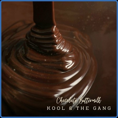 Kool & The Gang - Chocolate Buttermilk (2023)