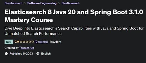 Elasticsearch 8 Java 20 and Spring Boot 3.1.0 Mastery Course