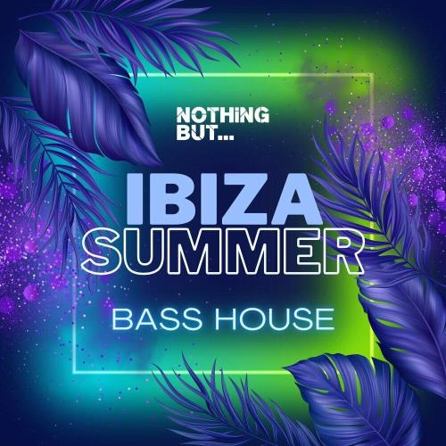 Nothing But... Ibiza Summer Bass House (2023)