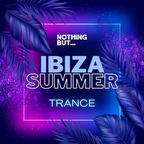 Nothing But... Ibiza Summer Trance (2023)