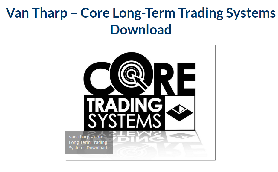Van Tharp – Core Long-Term Trading Systems 2023