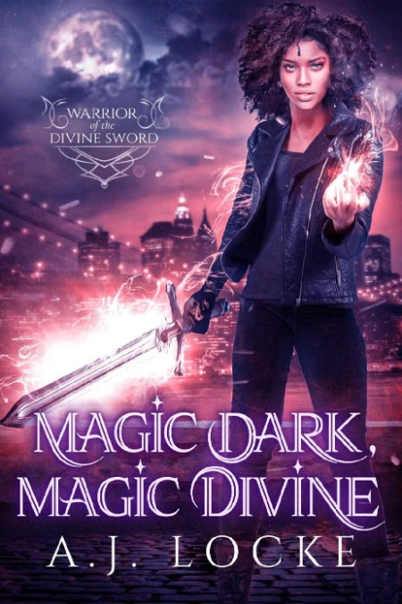 Magic Dark, Magic Divine by A  J  Locke