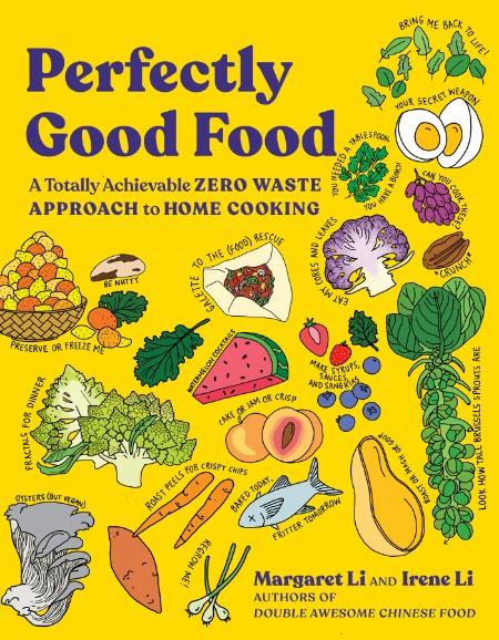 Perfectly Good Food  A Totally Achievable Zero Waste Approach to Home Cooking by M...