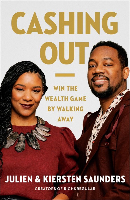 Cashing Out  Win the Wealth Game by Walking Away by Julien Saunders