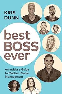 Best Boss Ever An Insider's Guide to Modern People Management