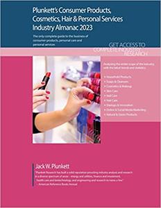 Plunkett’s Consumer Products, Cosmetics, Hair & Personal Services Industry Almanac 2023 Consumer Products, Cosmetics, Hair