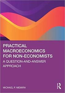 Practical Macroeconomics for Non-Economists A Question-and-Answer Approach