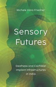 Sensory Futures Deafness and Cochlear Implant Infrastructures in India
