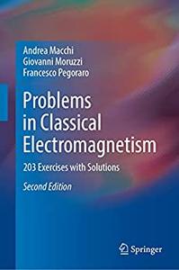 Problems in Classical Electromagnetism 203 Exercises with Solutions (2nd Edition)