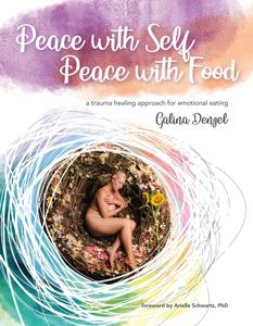 Peace with Self, Peace with Food A Trauma Healing Approach for Emotional Eating