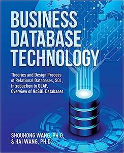Business Database Technology Theories and Design Process of Relational Databases, SQL, Introduction to OLAP, 2nd Edition