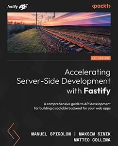 Accelerating Server-Side Development with Fastify A comprehensive guide to API development for building a scalable backend