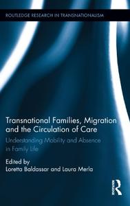 Transnational Families, Migration and the Circulation of Care Understanding Mobility and Absence in Family Life