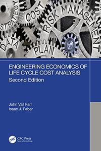 Engineering Economics of Life Cycle Cost Analysis, 2nd Edition