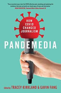 Pandemedia How Covid Changed Journalism